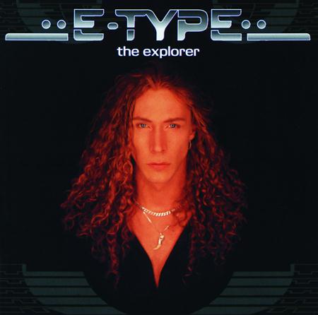 E-Type - The Explorer - Zortam Music