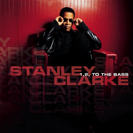Stanley Clarke - 2003 1 , 2 , To The Bass - Zortam Music