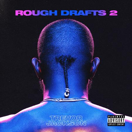 Trevor Jackson - Rough Drafts, Pt. 2 - Zortam Music