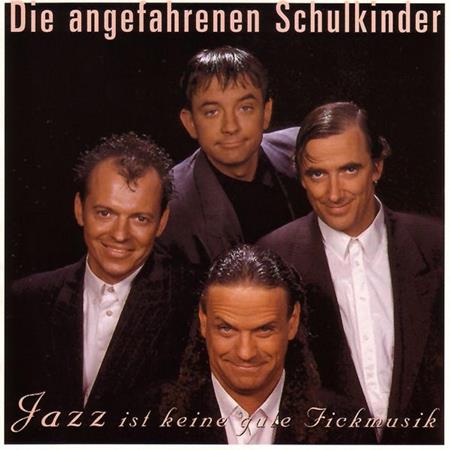Die Angefahrenen Schulkinder - Jazz Ist Keine Gute Fickmusik - Zortam Music