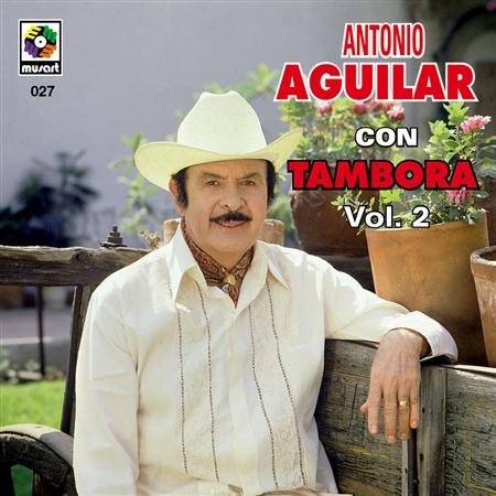 Antonio Aguilar - Con tambora Vol. 2 - Zortam Music
