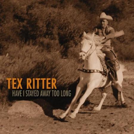 Tex Ritter - Have I Stayed Away Too Long [disc 2] - Zortam Music