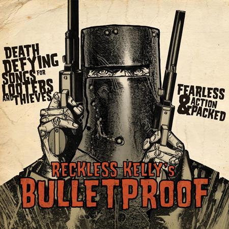 Reckless Kelly - Bulletproof - Zortam Music