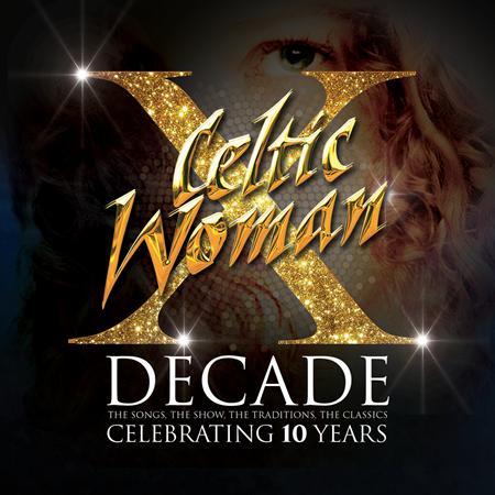 Celtic Woman - Decade The Songs, The Show, The Tradition, The Classics - Zortam Music