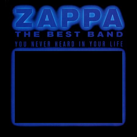 Frank Zappa - 1991 - The Best Band You Never Heard In Your Life Disc 1 - Zortam Music Frank Zappa - 1991 - The Best Band You Never Heard In Your Life Disc 1 - Zortam Music