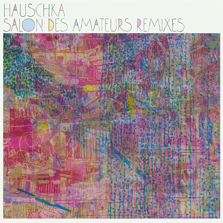 Hauschka - Salon Des Amateurs Remixes - Zortam Music