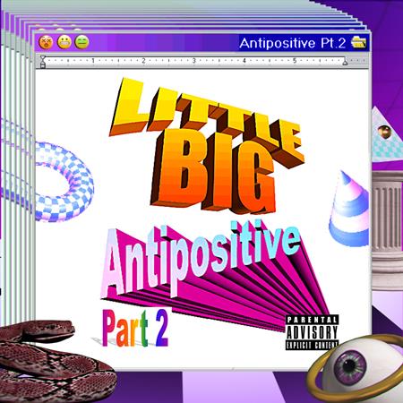 LITTLE BIG - Antipositive, Pt. 2 - Zortam Music