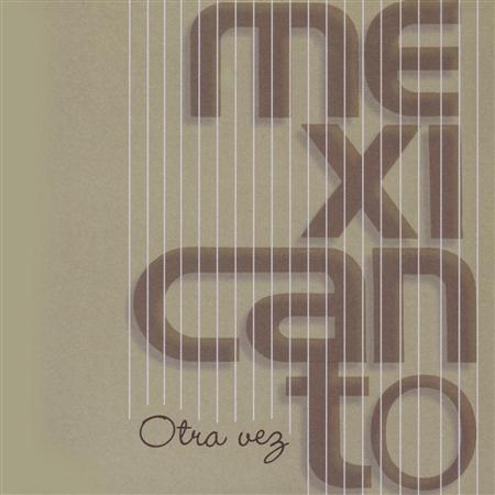 Mexicanto - 034.- OTRA VEZ - MDO - Zortam Music
