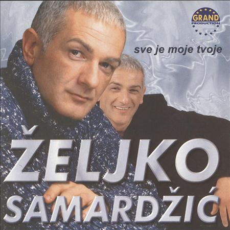 Zeljko Samardzic - Sve je moje tvoje Lyrics - Zortam Music