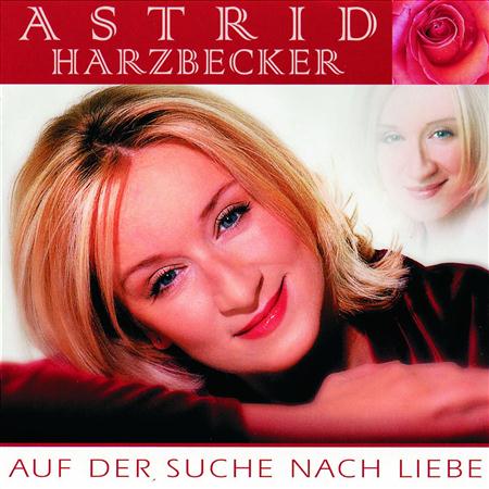 Astrid Harzbecker - Auf Der Suche Nach Liebe - Zortam Music