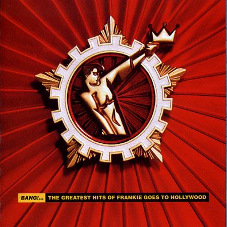Frankie Goes To Hollywood - Bang! ... The Greatest Hits Of Franki - Zortam Music