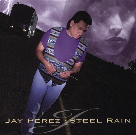 Jay Perez - Steel Rain Lyrics - Zortam Music
