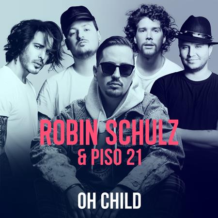 Robin Schulz & Piso 21 - Oh Child - Zortam Music