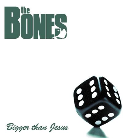 The Bones - Bigger Than Jesus - Zortam Music