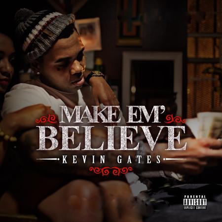 KEVIN GATES - Make Em Believe - Zortam Music