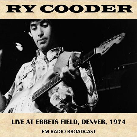 Ry Cooder - Live At Ebbets Field, Denver, 1974 - Zortam Music Ry Cooder - Live At Ebbets Field, Denver, 1974 - Zortam Music