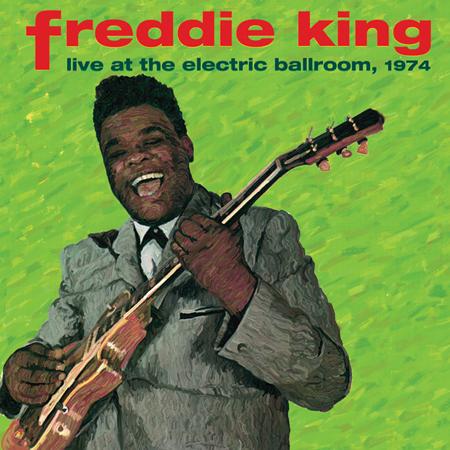 Freddie King - Live At The Electric Ballroom, - Zortam Music