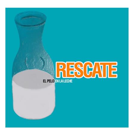 Rescate - El pelo en la leche Lyrics - Zortam Music