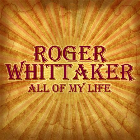 Roger Whittaker - Roger Whittaker - All Of My Life - Zortam Music
