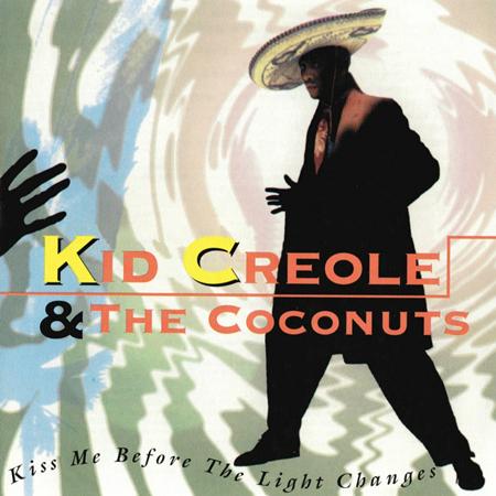Kid Creole and the Coconuts - Kiss Me Before The Light Changes - Zortam Music