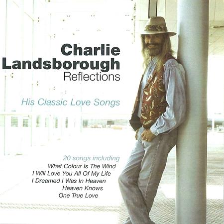Charlie Landsborough - Reflections - His Classic Love Songs - Zortam Music