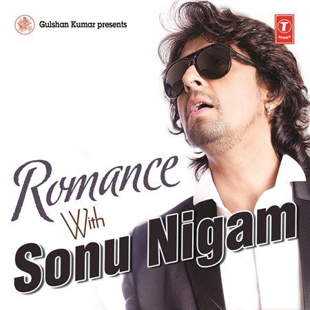 SONU NIGAM - Romance With Sonu Nigam - Zortam Music