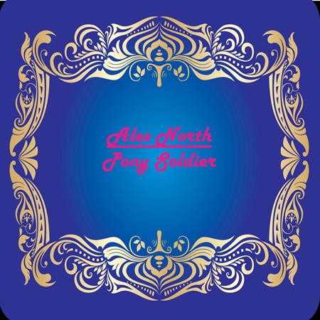 Alex North - PONY SOLDIER Alex North - Zortam Music