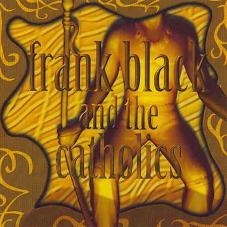 Frank Black & The Catholics - The Man Who Was Too Loud Lyrics - Zortam Music
