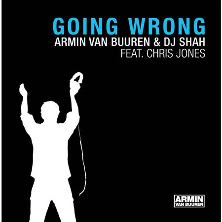 Armin Van Buuren & Dj Shah Feat. Chris Jones - Going Wrong [Feat. Chris Jones] - Zortam Music
