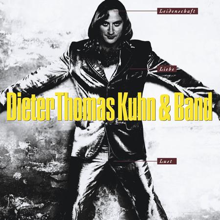 Dieter Thomas Kuhn - Leidenschaft, Lust Und Liebe [disc 1] - Zortam Music