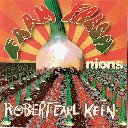 Robert Earl Keen - Farm Fresh Onions - Zortam Music