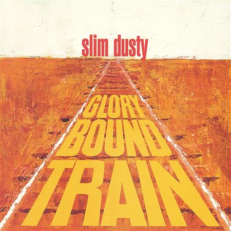 Slim Dusty - Glory Bound Train - Zortam Music