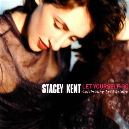 Stacey Kent - Let Yourself Go Celebrating Fred Astaire - Zortam Music