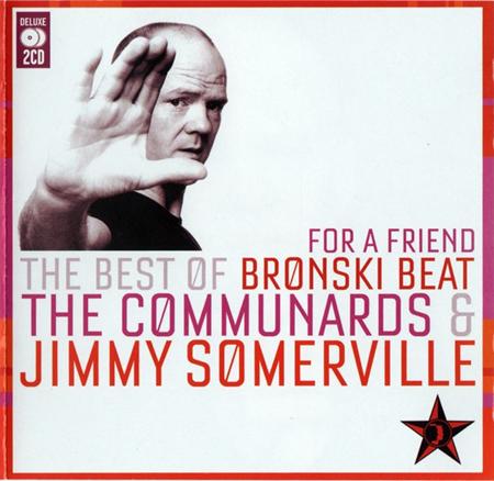 Bronski Beat - For A Friend - The Best Of Bronski Beat, The Communards & Jimmy Somerville [disc 1] - Zortam Music