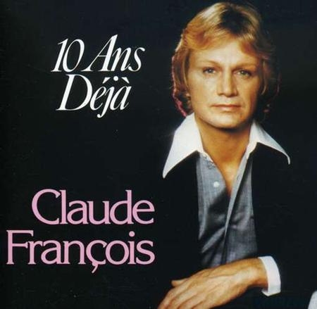 Claude Frangois - 10 Ans Dij` - Zortam Music