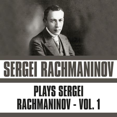 Sergei Rachmaninoff - Rachmaninoff Plays Rachmaninoff - Zortam Music