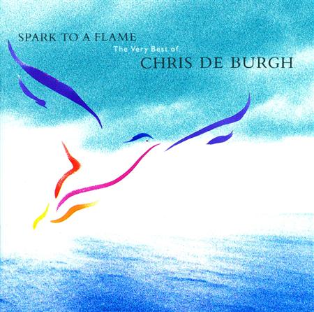 Chris De Burgh - Spark To A Flame The Very Best Of Chris De Burgh - Zortam Music