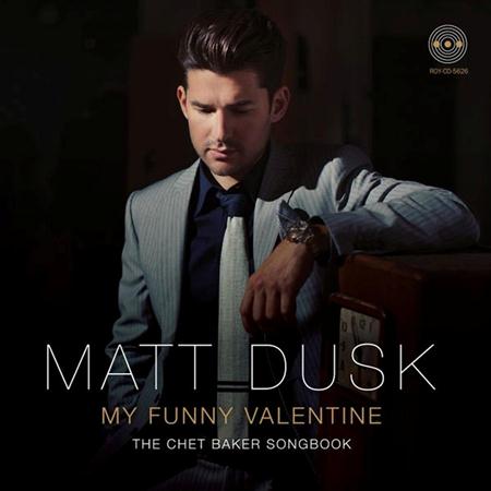 Matt Dusk - My Funny Valentine The Chet Baker Songbook - Zortam Music