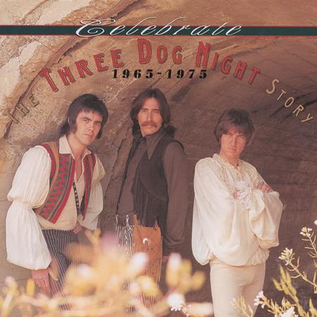 THREE DOG NIGHT - Celebrate The Three Dog Night Story, 1965–1975 - Zortam Music