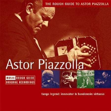 Astor Piazzolla - The Rough Guide To Astor Piazzolla - Zortam Music