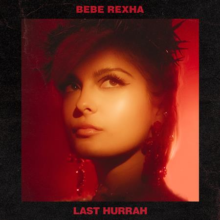 Bebe Rexha - Last Hurrah - Zortam Music
