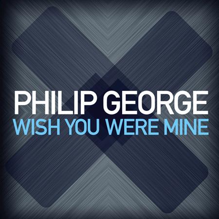 Philip George - Wish You Were Mine (Radio Edit Lyrics - Zortam Music
