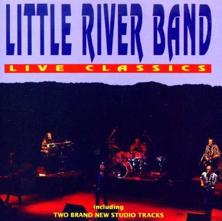 Little River Band - Live Classics (European Version - 2 Studio Tracks) - Zortam Music