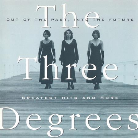 The Three Degrees - Out of the Past, Into the Future: Greatest Hits and More - Zortam Music