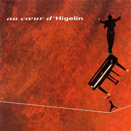 Jacques Higelin - Au coeur d