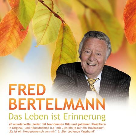 Fred Bertelmann - Das Leben ist Erinnerung - Zortam Music