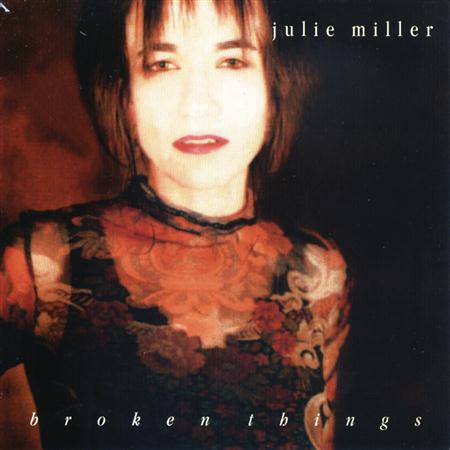 Julie Miller - Broken Things Lyrics - Zortam Music