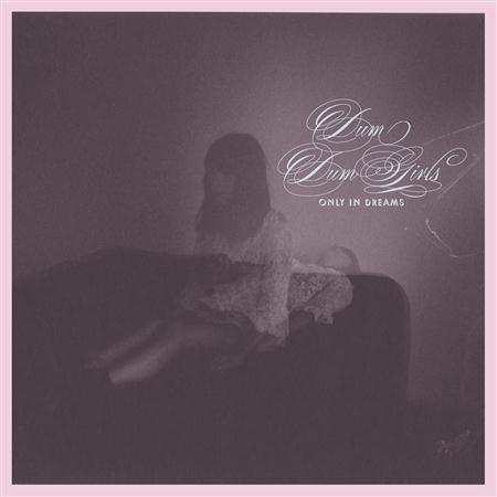 Dum Dum Girls - Only In Dreams - Zortam Music