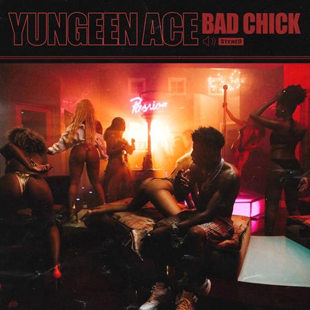 Yungeen Ace - Bad Chick - Single - Zortam Music