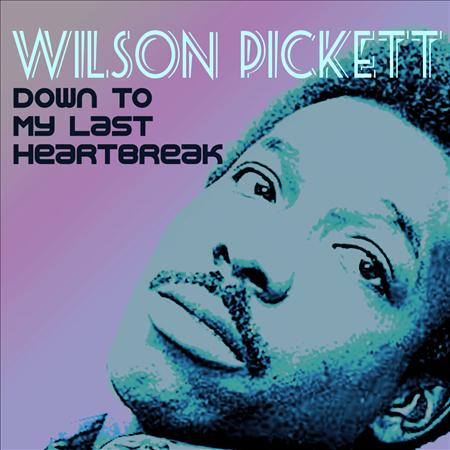 Wilson Picket - Down To My Last Heartbreak - Zortam Music